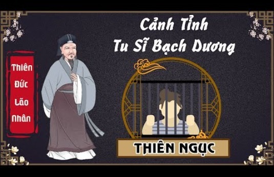 CẢNH TỈNH TU SĨ BẠCH DƯƠNG PHẦN 2 - Thiên Đức Lão Nhân Từ Bi Về THIÊN NGỤC