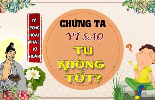 Chúng Ta Vì Sao Tu Không Tốt 