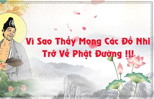 Vì Sao Thầy Muốn Các Con Trở Về Phật Đường